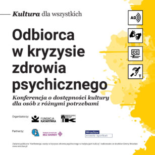 Konferencja Kultura dla Wszystkich – odbiorcy w kryzysie zdrowia psychicznego. 24 maja.